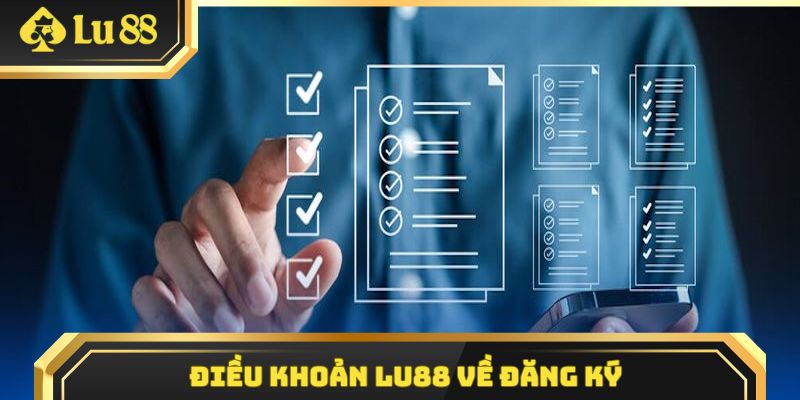 Điều khoản Lu88 về đăng ký