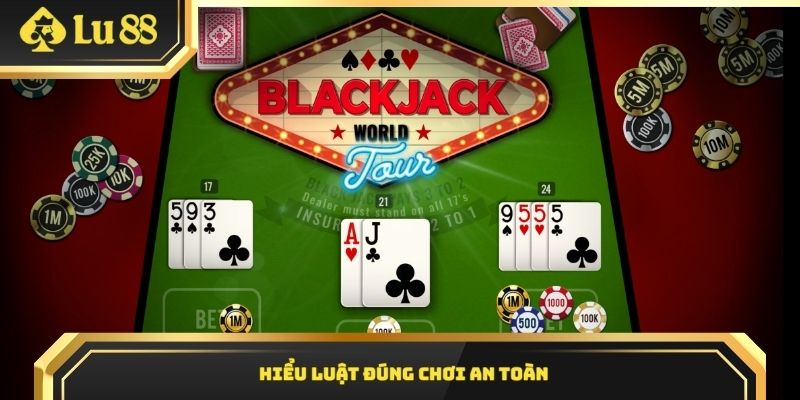 Hiểu luật đúng chơi an toàn