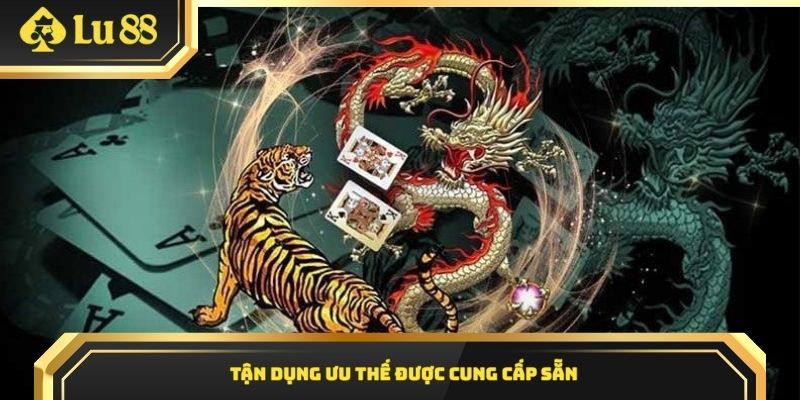 Tận dụng ưu thế được cung cấp sẵn