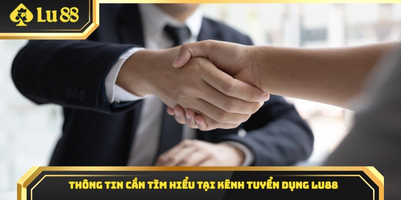 Thông tin cần tìm hiểu tại kênh tuyển dụng Lu88